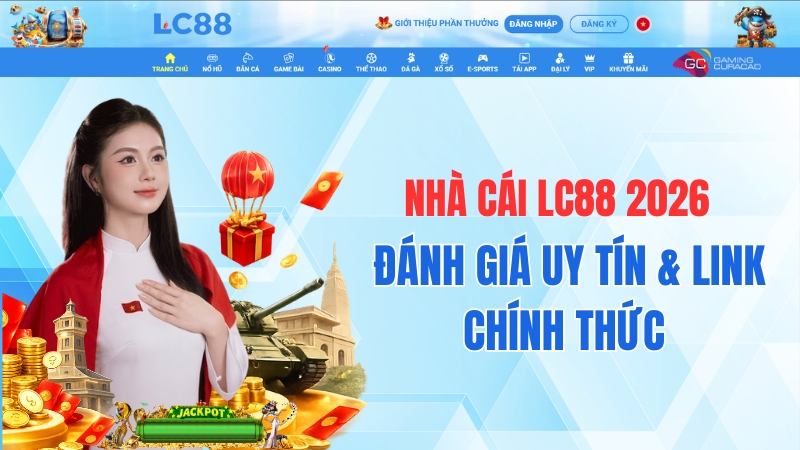 Nhà Cái LC88 2026 – Đánh Giá Uy Tín & Link Chính Thức